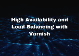 High Availability and Load Balancing with Varnish